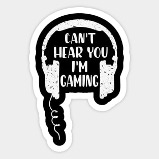 Can't hear you I'm Gaming Video Gaming Gift Sticker